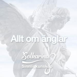 Allt om änglar med Änglamedium Solkarina Sinnligkunskap®