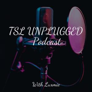 TSL UNPLUGGED PODCAST