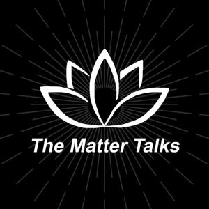 The Matter Talks.