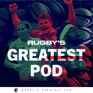 Rugby's Greatest Pod: World Rugby