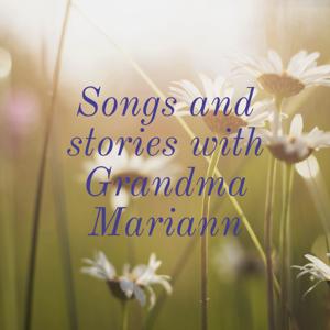 Songs and stories with Grandma Mariann by Mariann Winfield