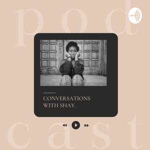 Conversations With Shay