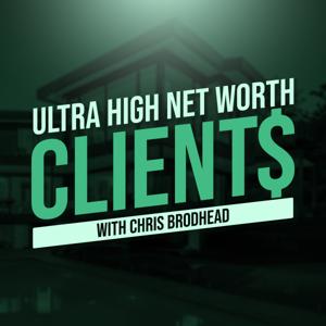 Ultra High Net Worth Clients with Chris Brodhead