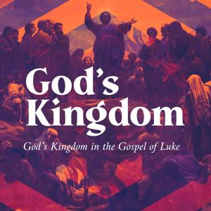 Luke: God's Kingdom