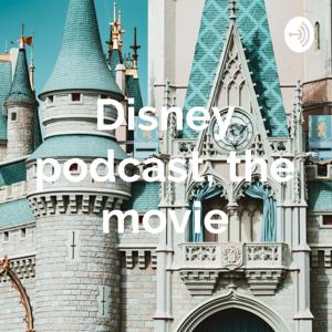 Disney podcast, the movie