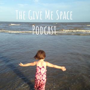 The Give Me Space Podcast