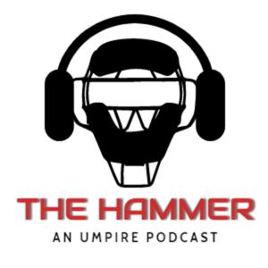 The Hammer An Umpire Podcast by Kevin Weber