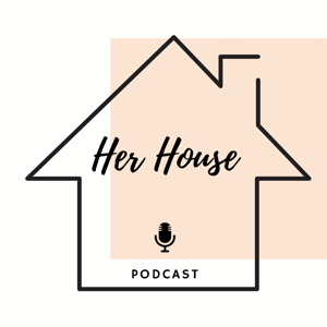 Her House Podcast