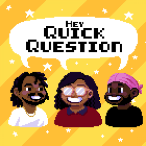 "Hey, Quick Question" Podcast