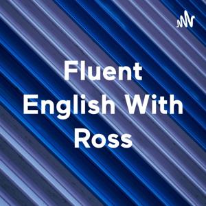 Fluent English With Ross