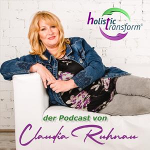 Holistic Transform - der Podcast von Claudia Ruhnau