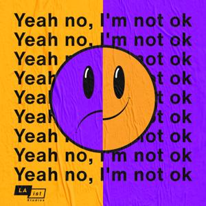 Yeah No, I’m Not OK by LAist Studios