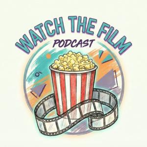 Watch The Film Podcast