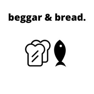 Beggar & Bread