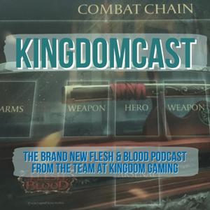 Kingdomcast - The Flesh & Blood podcast from Kingdom Gaming