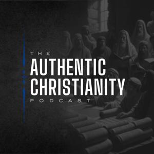 The Authentic Christianity Podcast