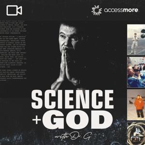 Science + God with Dr. G VIDEO by AccessMore