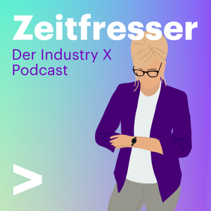 Zeitfresser - Der Industry X Podcast