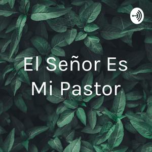 El Señor Es Mi Pastor