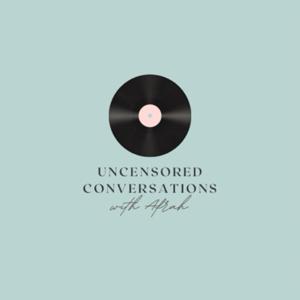 Uncensored Conversations x Afrah