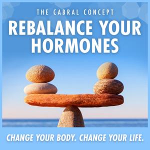 Rebalance Your Hormones by Dr. Stephen Cabral