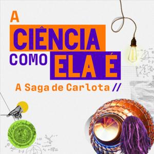 A Ciência como ela é: A Saga de Carlota