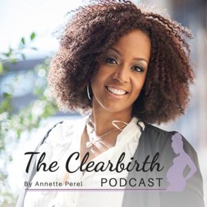 The Clearbirth Podcast by Annette Perel