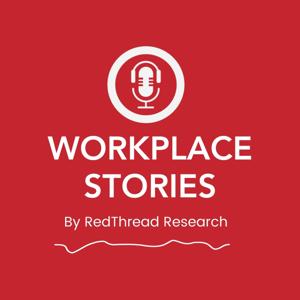 Workplace Stories by RedThread Research by Stacia Garr & Dani Johnson