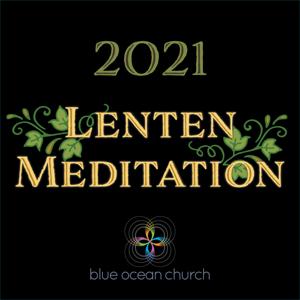 Blue Ocean 2021 Lenten Meditation