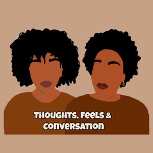 Thoughts, feels & conversation