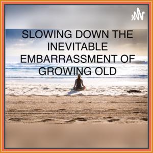 Slowing down the inevitable embarrassment of growing old