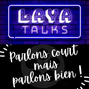 LAYA TALKS & PARLONS COURT MAIS PARLONS BIEN