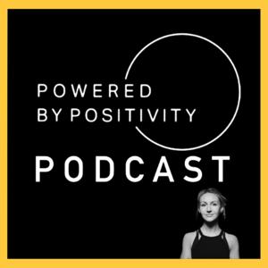 Powered by Positivity Podcast