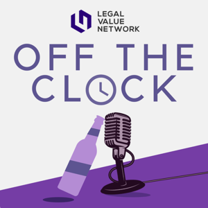 Off the Clock (Legal Value Network) by Legal Value Network