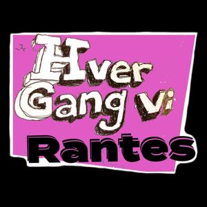 Hver gang vi rantes