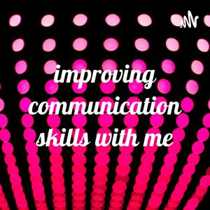 improving communication skills with me