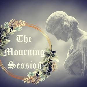 The Mourning Session