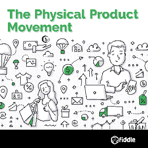 The Physical Product Movement