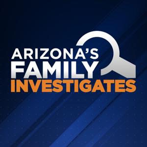 Arizona’s Family Investigates by Arizona's Family (3TV & CBS 5)