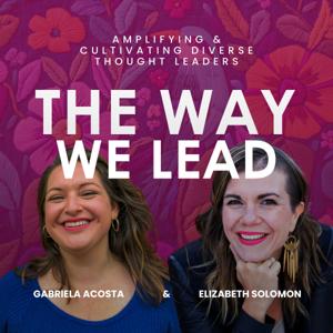 The Way We Lead | An Inclusive Thought Leadership Podcast