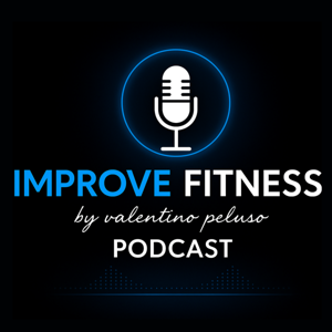 Team Improve Fitness Podcast by Valentino Peluso
