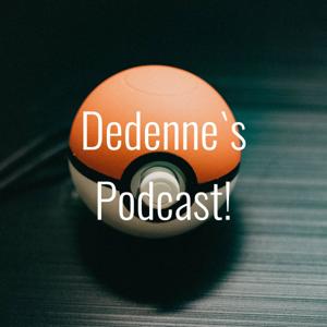 Dedenne`s Podcast!