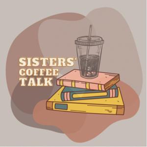 Sister’s Coffee Talk