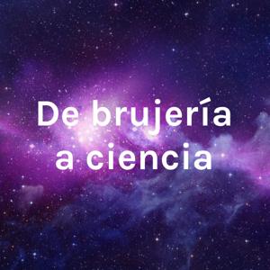 De brujería a ciencia