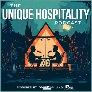 The Unique Hospitality Podcast by Glampitect North America