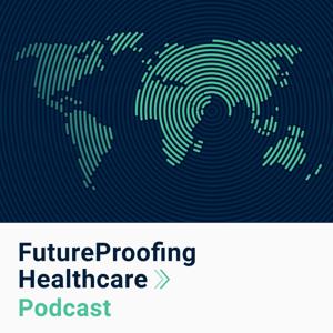 FutureProofing Healthcare Podcast