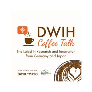 DWIH Coffee Talk - The Latest in Research and Innovation from Germany and Japan