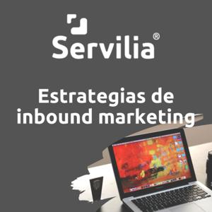 Servilia - Estrategias de Inbound Marketing