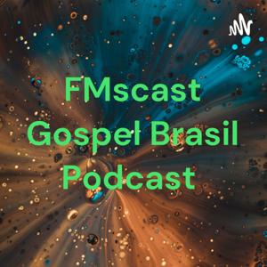 FMscast Gospel Brasil Podcast