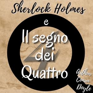 Sherlock Holmes e il segno dei Quattro - Arthur Conan Doyle - Audiolibro completo by Audioraccontando